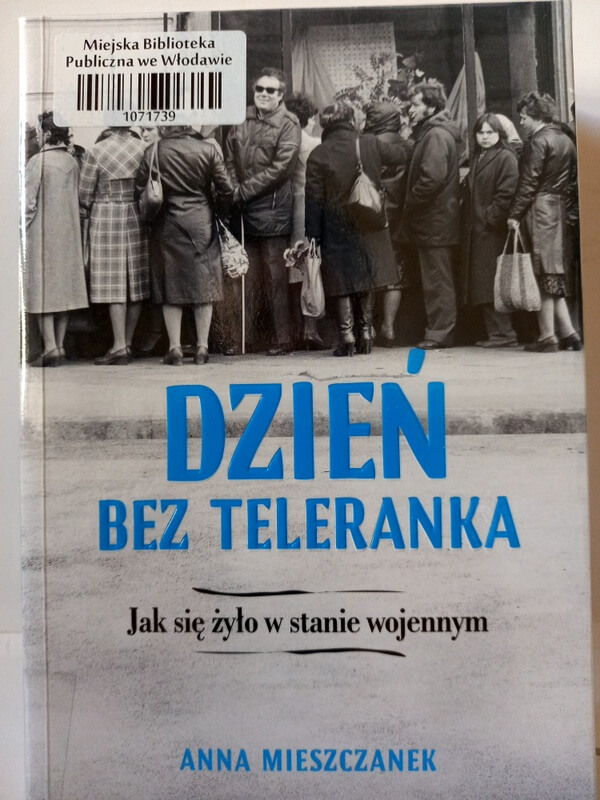 Okładka książki Anna Mieszczanek: Dzień bez teleranka. Jak się żyło w stanie wojennym