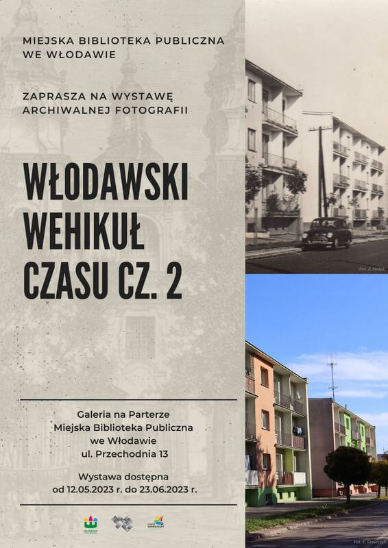 Afisz anonsujący wysatwę Włodawski wehikuł czasu cz. 2. Na plakacie informacja o wystawie oraz dwa zdjęcia ulicy i stojącego przy niej bloku mieszkalnego.