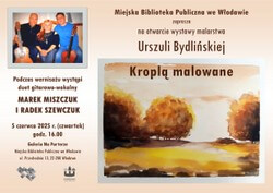 Wystawa malarstwa Urszuli Bydlińskiej "Kroplą malowane"
